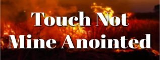 Touch Not Mine Anointed