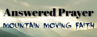 Answered-Prayer-Moutain-Moving-Faith