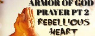 Armor-of-God_-Prayer-pt-2-_-Rebellious-Heart