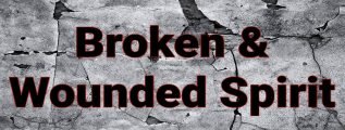 Broken and Wounded Spirit