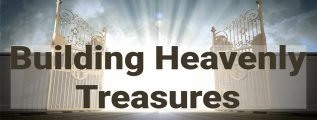Building Heavenly Treasures