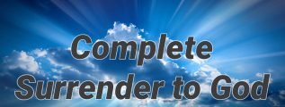 Complete Surrender to God