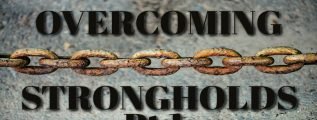 Overcoming Strongholds Pt 1