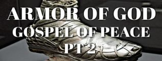 Armor of God- Gospel of Peace Pt 2