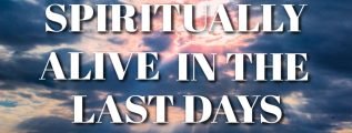 Spiritually-Alive-in-the-Last-Days