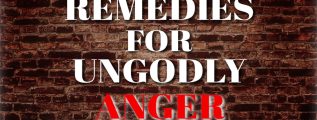 Remedies for Ungodly Anger