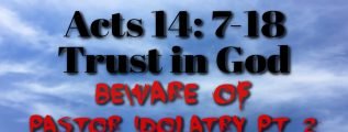 Trust-in-God-Beware-of-Pastor-Idolatry-Pt-2