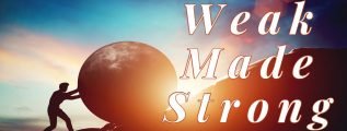 Weak Made Strong | Grace is Sufficient