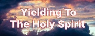 Yielding to the Holy Spirit
